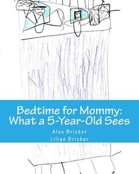 portada Bedtime for Mommy: What a 5-Year-Old Sees: A Children's Book Illustrated by a 5-Year-Old (en Inglés)