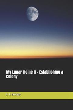 portada My Lunar Home II - Establishing a Colony (en Inglés)