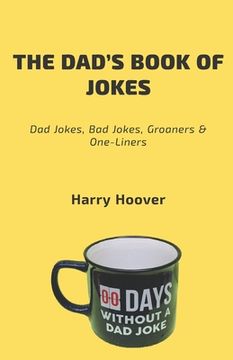 portada The Dad's Book Of Jokes: Dad Jokes, Bad Jokes, Kid Jokes, Groaners & One-Liners (en Inglés)