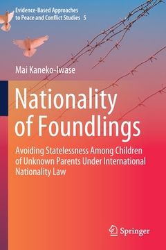 portada Nationality of Foundlings: Avoiding Statelessness Among Children of Unknown Parents Under International Nationality Law (in English)
