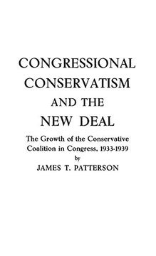 portada Congressional Conservatism and the new Deal: The Growth of the Conservative Coalition in Congress, 1933-1939 (en Inglés)