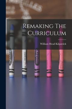 portada Remaking The Curriculum (in English)