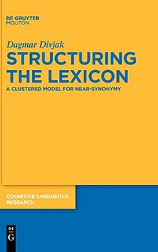 portada Structuring the Lexicon: A Clustered Model for Near-Synonymy (Cognitive Linguistic Research) 