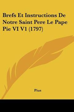 portada brefs et instructions de notre saint pere le pape pie vi v1 (1797) (en Inglés)