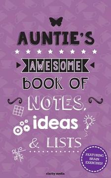 portada Auntie's Awesome Book Of Notes, Lists & Ideas: Featuring brain exercises! (en Inglés)