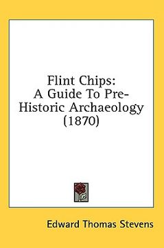 portada flint chips: a guide to pre-historic archaeology (1870) (in English)