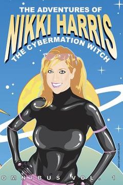 portada The Adventures of Nikki Harris: Cybermation Witch Omnibus Vol. 1 (in English)