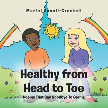 portada Healthy from Head to Toe: Poems That Say Goodbye to Germs (en Inglés)