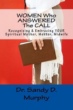 portada WOMEN Who ANSWERED The CALL: Recognizing & Embracing YOUR Spiritual Mother, Mentor, Midwife