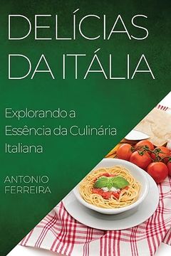 portada Delícias da Itália: Explorando a Essência da Culinária Italiana (en Portugués)