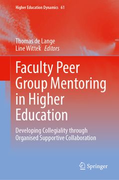 portada Faculty Peer Group Mentoring in Higher Education: Developing Collegiality Through Organised Supportive Collaboration (en Inglés)