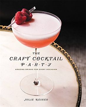 portada The Craft Cocktail Party: Amazing Drinks for Every Occasion