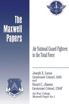 portada Air National Guard Fighters in the Total Force: Maxwell Paper No. 1 (en Inglés)