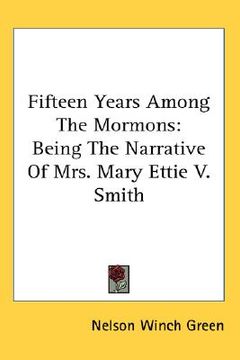 portada fifteen years among the mormons: being the narrative of mrs. mary ettie v. smith (en Inglés)