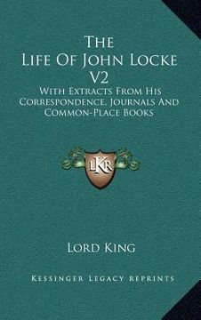 portada the life of john locke v2: with extracts from his correspondence, journals and common-place books (in English)