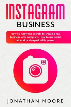 portada Instagram Business: How to Know the secrets to create a real business with Instagram. How to use social network and exploit all its power (in English)
