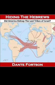 portada Hiding The Hebrews: Did America Kidnap The Lost Tribes of Israel? (en Inglés)