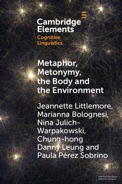 portada Metaphor, Metonymy, the Body and the Environment: An Exploration of the Factors That Shape Emotion-Colour Associations and Their Variation Across Cultures (Elements in Cognitive Linguistics) (in English)