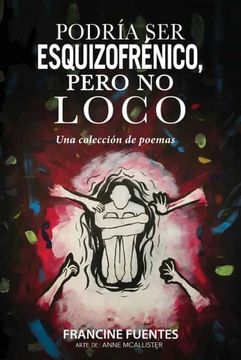 portada Podría ser Esquizofrénico, Pero no Loco: Una Colección de Poemas (in Spanish)