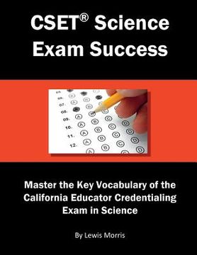 portada Cset Science Exam Success: Master the Key Vocabulary of the California Educator Credentialing Exam in Science (in English)