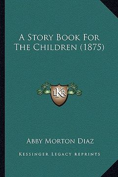 portada a story book for the children (1875) (en Inglés)