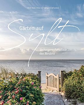 portada Gärten auf Sylt: Verborgene Paradiese des Nordens Timm, Ulrich; King, Johannes and Luckner, Ferdinand Graf (in German)