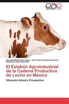 portada el eslab n agroindustrial de la cadena productiva de leche en m xico (in English)