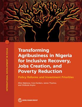 portada Transforming Agribusiness in Nigeria for Inclusive Recovery, Jobs Creation, and Poverty Reduction: Policy Reforms and Investment Priorities (International Development in Focus) (en Inglés)