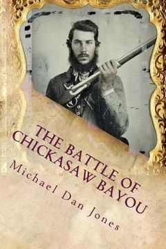 portada The Battle of Chickasaw Bayou, Mississippi: A Confederate Victory in the Vicksburg Campaign (en Inglés)