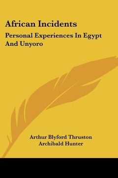 portada african incidents: personal experiences in egypt and unyoro (en Inglés)
