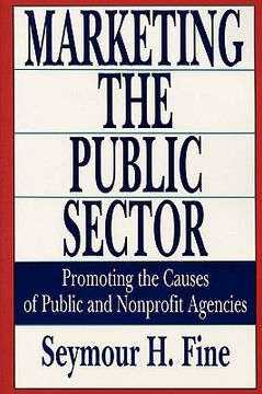portada marketing the public sector: promoting the causes of public and nonprofit agencies (in English)