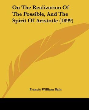 portada on the realization of the possible, and the spirit of aristotle (1899) (en Inglés)
