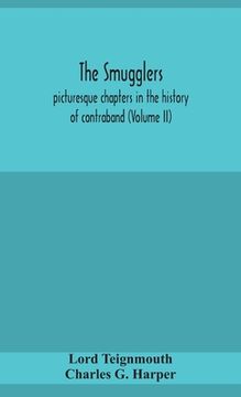portada The smugglers; picturesque chapters in the history of contraband (Volume II)