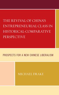 portada The Revival of China's Entrepreneurial Class in Historical-Comparative Perspective: Prospects for a New Chinese Liberalism