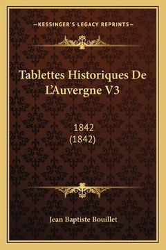 portada Tablettes Historiques De L'Auvergne V3: 1842 (1842) (en Francés)