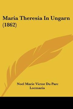 portada maria theresia in ungarn (1862) (en Inglés)