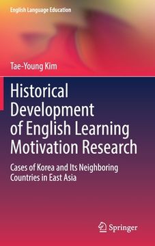 portada Historical Development of English Learning Motivation Research: Cases of Korea and Its Neighboring Countries in East Asia
