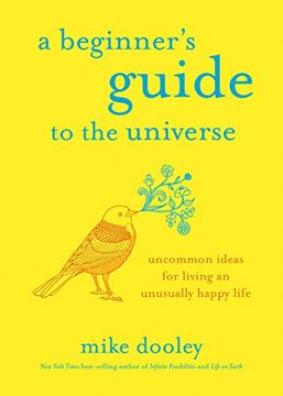 portada A Beginner's Guide to the Universe: Uncommon Ideas for Living an Unusually Happy Life 