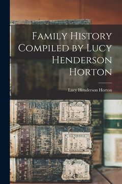 portada Family History Compiled by Lucy Henderson Horton (in English)