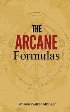 portada The Arcane Formulas: Or Mental Alchemy (in English)