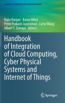 portada Handbook of Integration of Cloud Computing, Cyber Physical Systems and Internet of Things (in English)