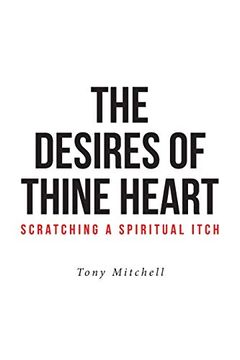 portada The Desires of Thine Heart-Scratching a Spiritual Itch (en Inglés)