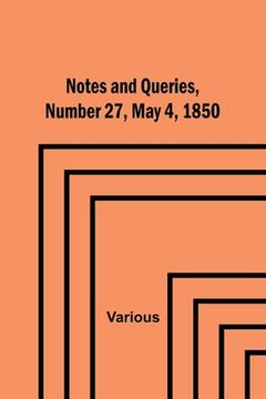 portada Notes and Queries, Number 27, May 4, 1850 (en Inglés)