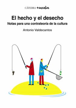 portada El Hecho y el Desecho: Notas Para una Contrateoría de la Cultura (in Spanish)