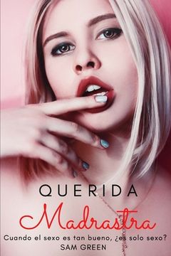 portada Querida madrastra: Si el sexo es tan bueno, ¿es solo sexo?
