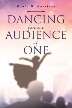 portada Dancing for an Audience of One (en Inglés)
