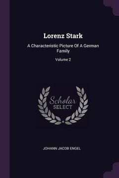 portada Lorenz Stark: A Characteristic Picture Of A German Family; Volume 2 (en Inglés)
