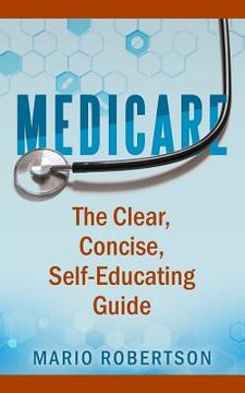portada Medicare: The Clear, Concise, Self-Educating Guide (en Inglés)