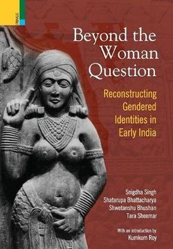 portada Beyond the Women in Question: Reconstructing Gendered Identities in Early India