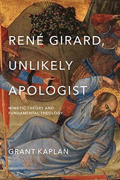 portada René Girard, Unlikely Apologist: Mimetic Theory and Fundamental Theology (en Inglés)